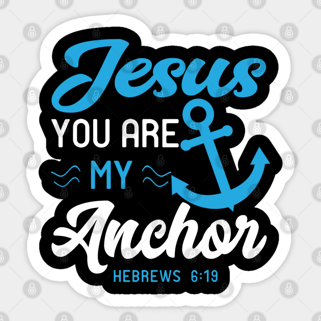 Jesus You Are My Anchor Bible Scripture Verse Christian Sticker by sacredoriginals